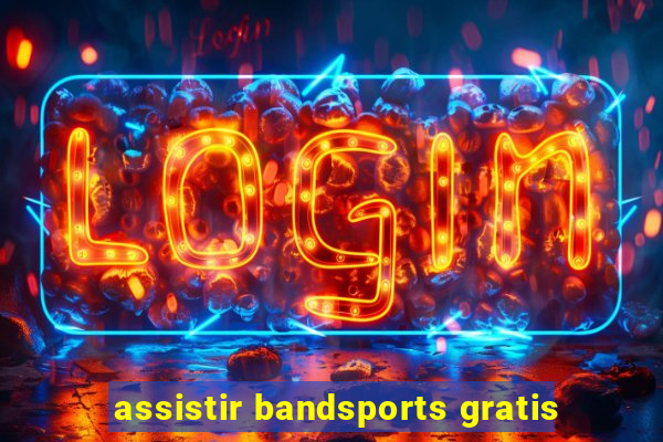 assistir bandsports gratis